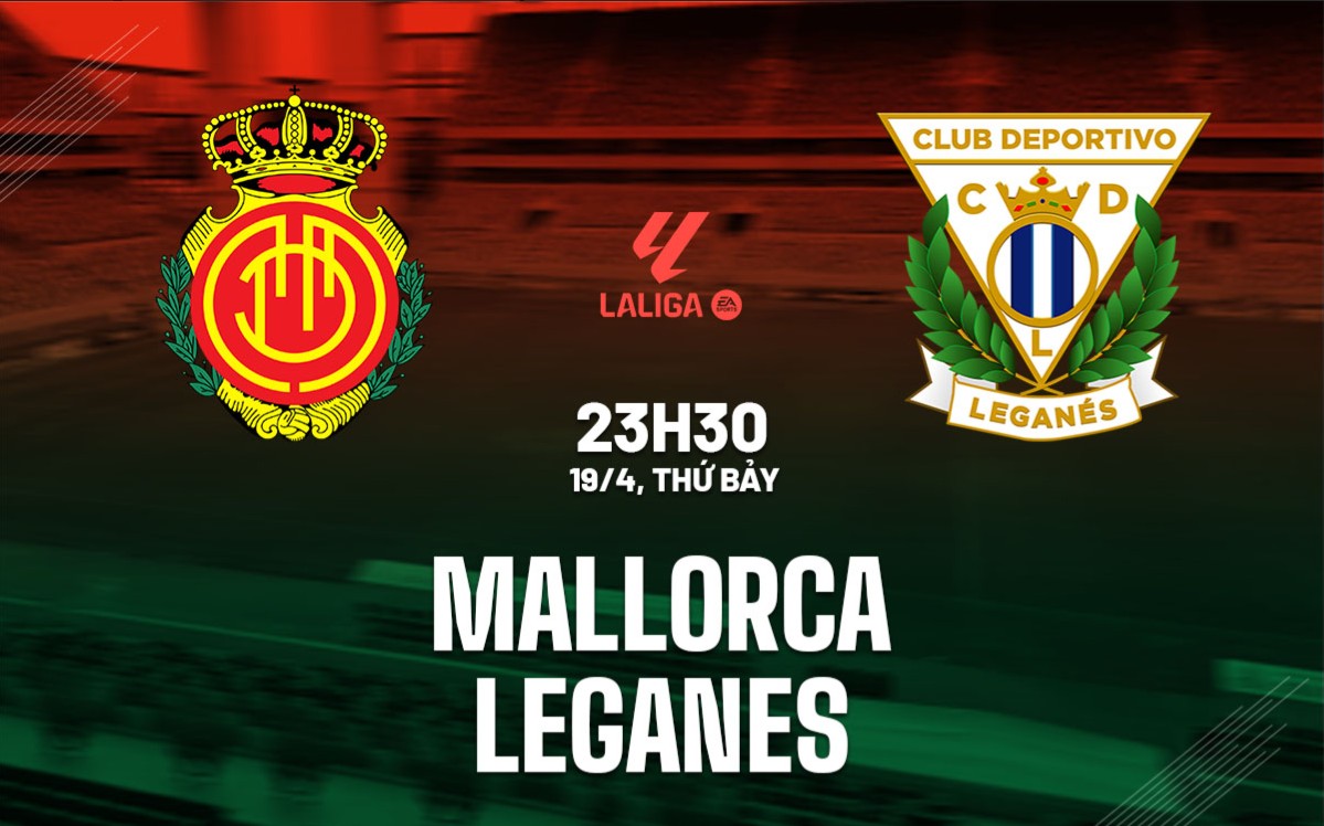 Soi Tỷ Lệ Trận Real Mallorca vs Leganes